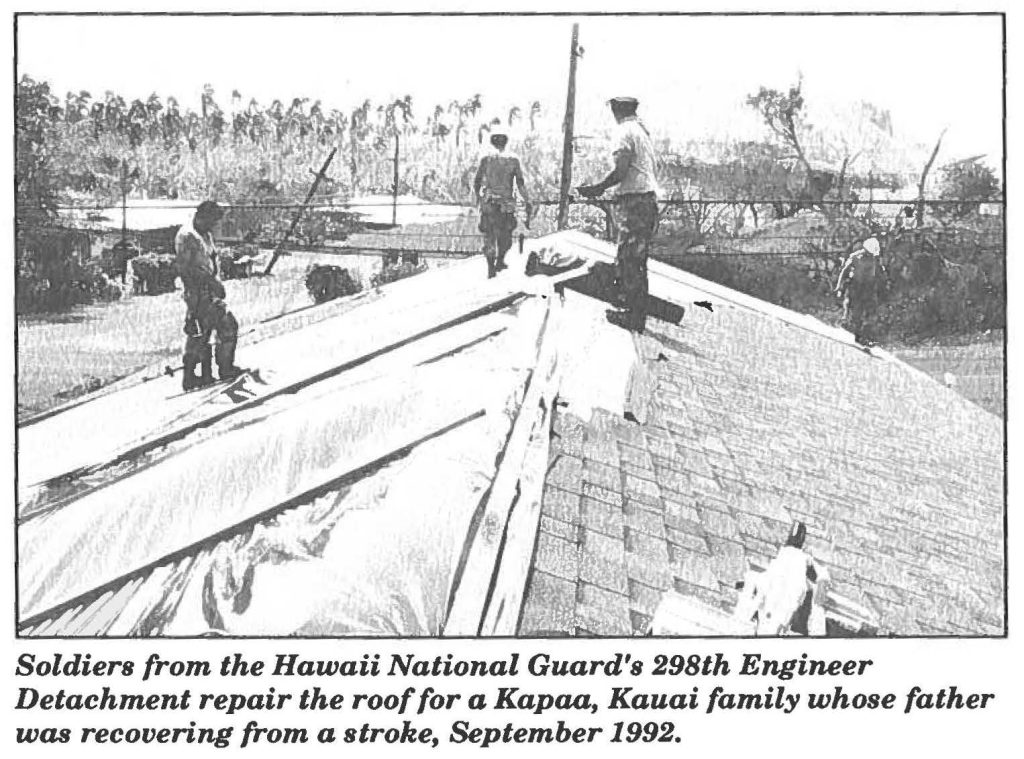 Soldiers from the Hawaii National Guard's 298th Engineer Detachment repair the roof for a Kapaa, Kauai family whose father was recovering from a stroke, September 1992.