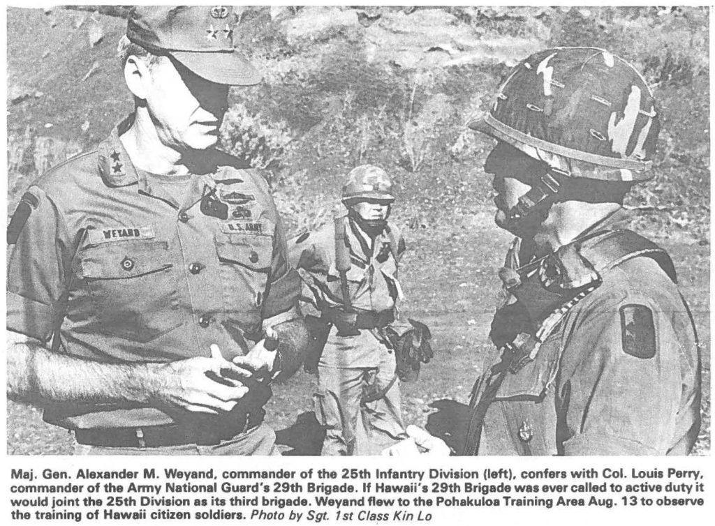 Maj. Gen. Alexander M . Weyand, commander of the 25th Infantry Division (left), confers with Col. Louis Perry, commander of the Army National Guard's 29th Brigade. If Hawaii's 29th Brigade was ever called to active duty it would joint the 25th Division as its third brigade. Weyand flew to the Pohakuloa Training Area Aug. 13 to observe the training of Hawaii citizen soldiers. Photo by Sgt. 1st Class Kin Lo