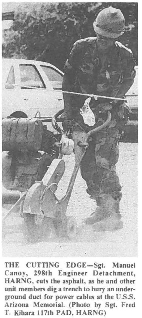 THE CUTTING EDGE-Sgt. Manuel Canoy, 298th Engineer Detachment, HARNG, cuts the asphalt, as he and other unit members dig a trench to bury an underground duct for power cables at the U.S.S. Arizona Memorial. (Photo by Sgt. Fred T. Kihara 117th PAD, HARNG)
