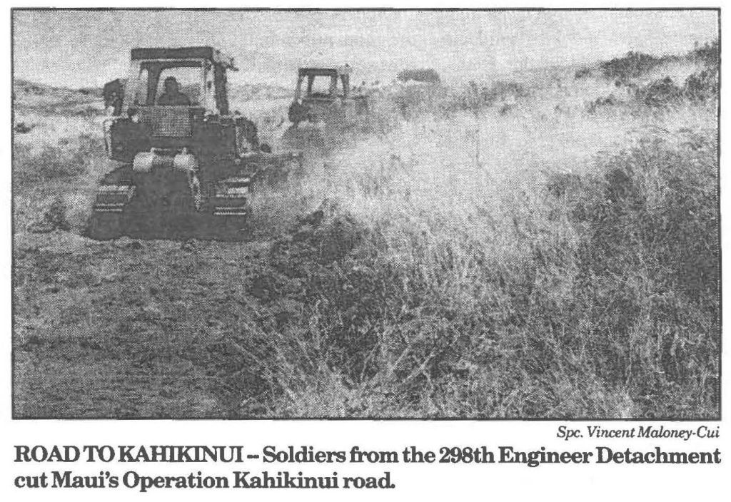 ROAD TO KAHIKINUI- Soldiers from the 298th Engineer Detachment cut Maui's Operation Kahikinui road