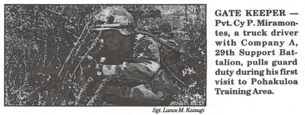 GATE KEEPER - Pvt. Cy P. Miramontes, a truck driver with Company A, 29th Support Battalion, pulls guard duty during his first visit to Pohakuloa Training Area.