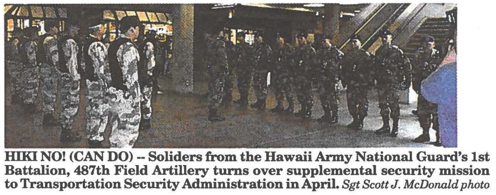 HIKI NO! (CAN DO) -- Soliders from the Hawaii Army National Guard's 1st Battalion, 487th Field Artillery turns over supplemental security mission to Transportation Security Administration in April. Sgt Scott J. McDonald photo