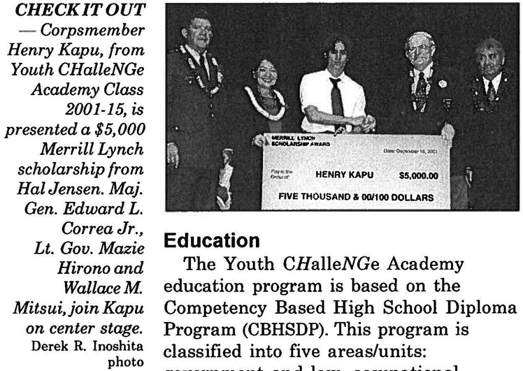 CHECK IT OUT – Corpsmember Henry Kapu, from Youth CHalleNGe Academy Class 2001-15, is presented a $5,000 Merrill Lynch scholarship from Hal Jensen. Maj. Gen. Edward L. Correa Jr., Lt. Gov. Mazie Hirono and Wallace M Mitsui, join Kapu on center stage. Derek R. lnoshita photo