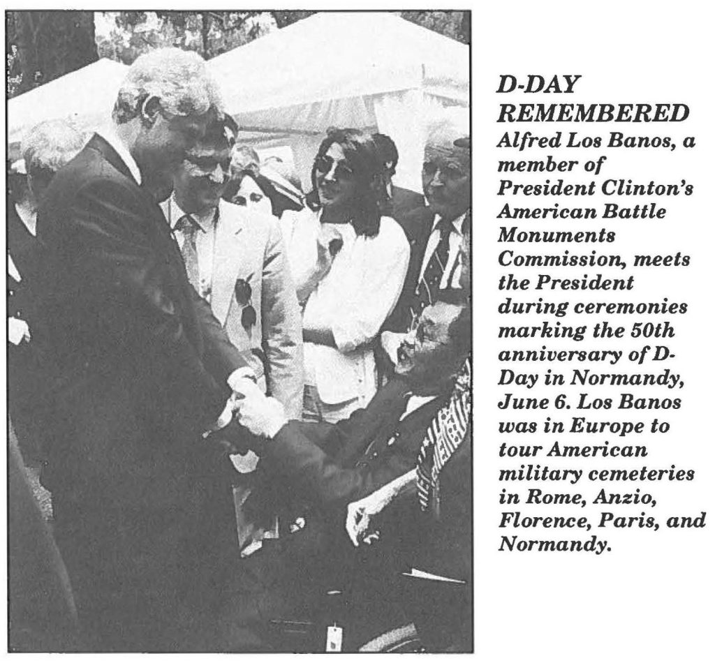 D-DAY REMEMBERED Alfred Los Banos, a member of President Clinton's American Battle Monuments Commission, meets the President during ceremonies marking the 50th anniversary of D-Day in Normandy, June 6. Los Banos was in Europe to tour American military cemeteries in Rome, Anzio, Florence, Paris, and Normandy.