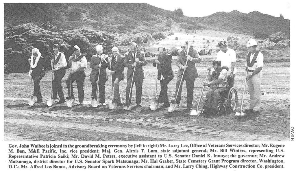 Gov. John Waihee is joined in the groundbreaking ceremony by (left to right) Mr. Larry Lee, Office of Veterans Services director; Mr. Eugene M. Ban, M&E Pacific, Inc. vice president; Maj. Gen. Alexis T. Lum, state adjutant general; Mr. Bill Winters, representing U.S. Representative Patricia Saiki; Mr. David M. Peters, executive assistant to U.S. Senator Da.niel K. Inouye; the governor; Mr. Andrew Matsunaga, district director for U.S. Senator Spark Matsunaga; Mr. Hal Graber, State Cemetery Grant Prog.ram director, Washington, D.C.; Mr. Alfred Los Banos, Advisory Board on Veterans Services chairman; and Mr. Larry Ching, Highway Construction Co. president.
